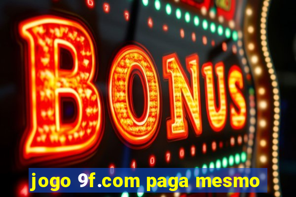 jogo 9f.com paga mesmo